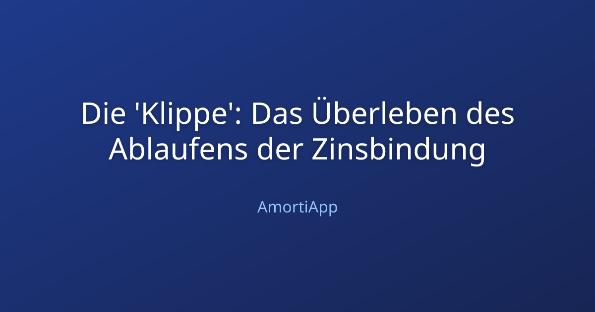 Die 'Klippe': Das Überleben des Ablaufens der Zinsbindung