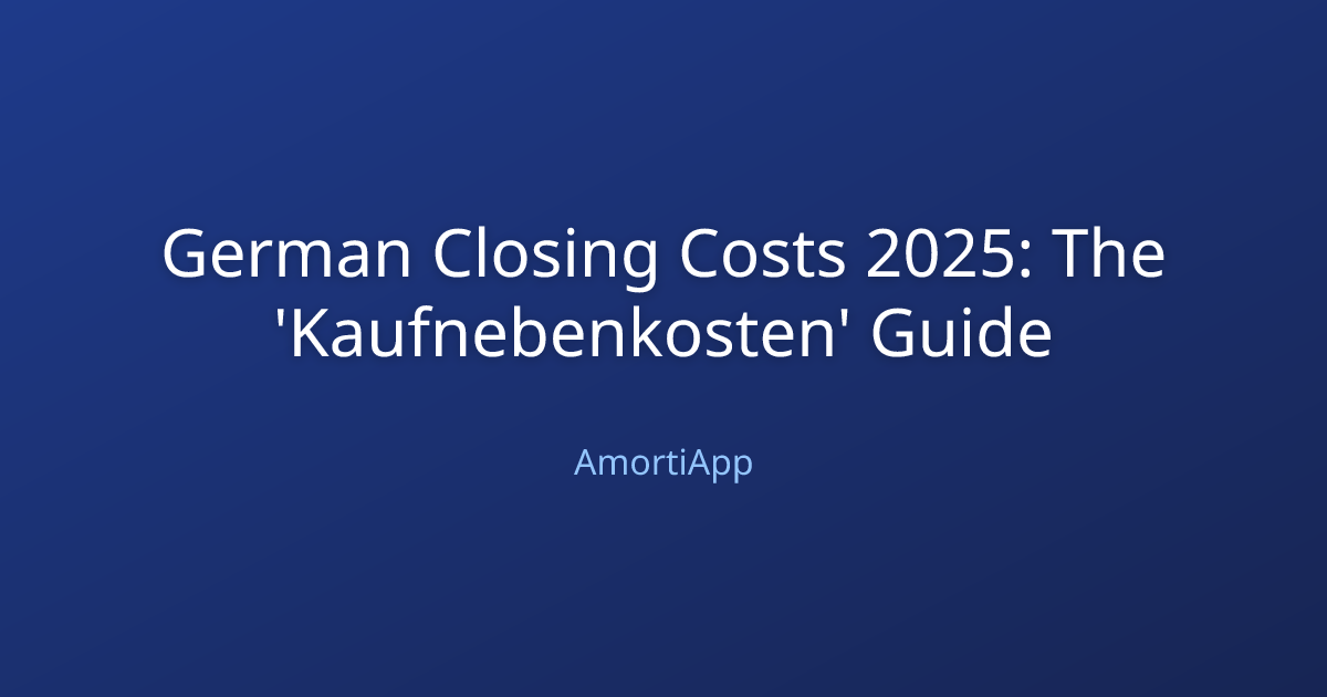 German Closing Costs 2025: The 'Kaufnebenkosten' Guide