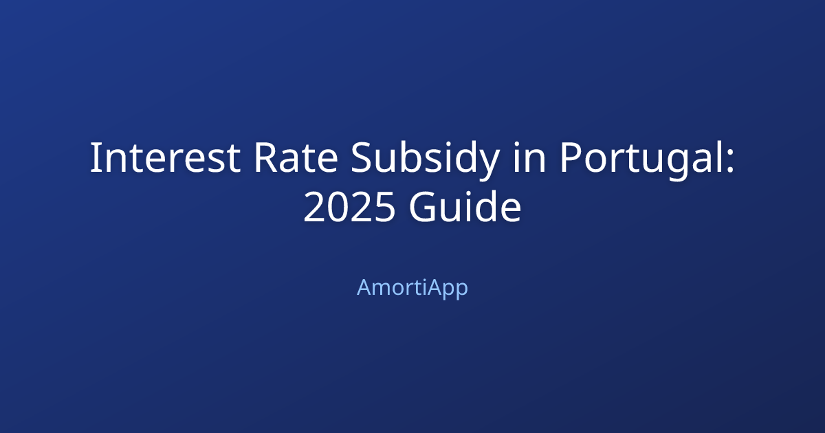 Interest Rate Subsidy in Portugal: 2025 Guide