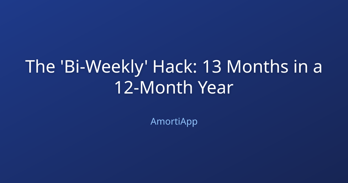 The 'Bi-Weekly' Hack: 13 Months in a 12-Month Year