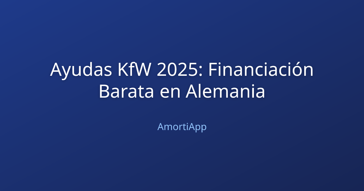 Ayudas KfW 2025: Financiación Barata en Alemania