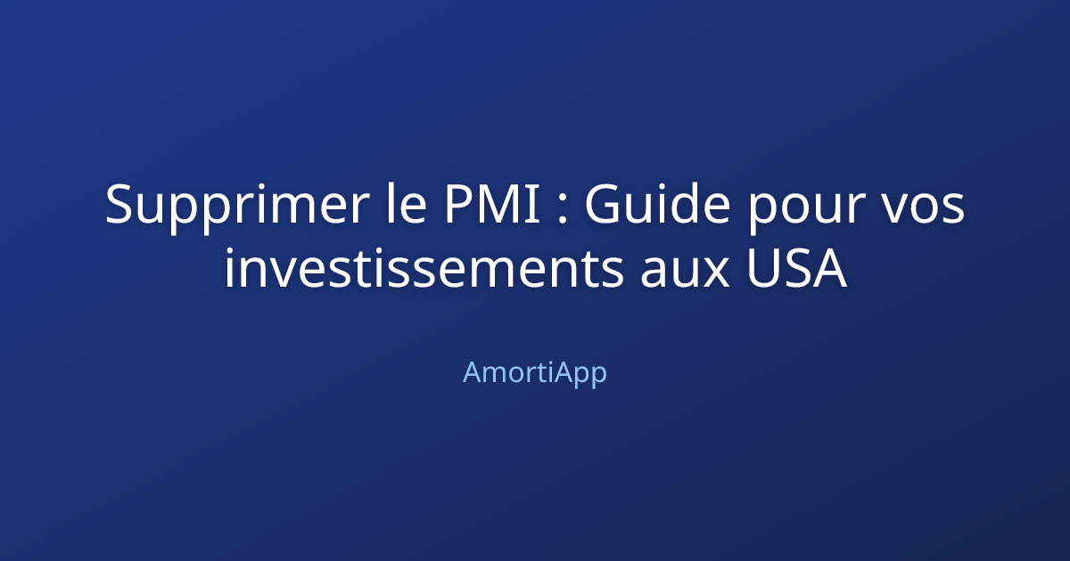 Supprimer le PMI : Guide pour vos investissements aux USA