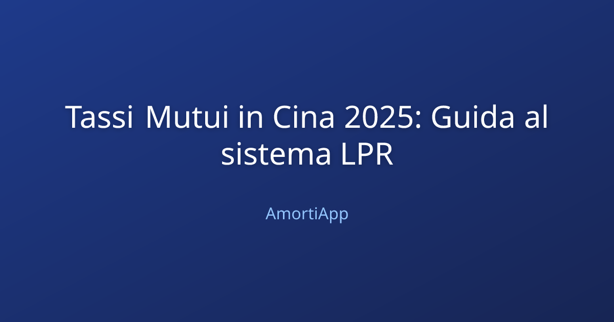 Tassi Mutui in Cina 2025: Guida al sistema LPR