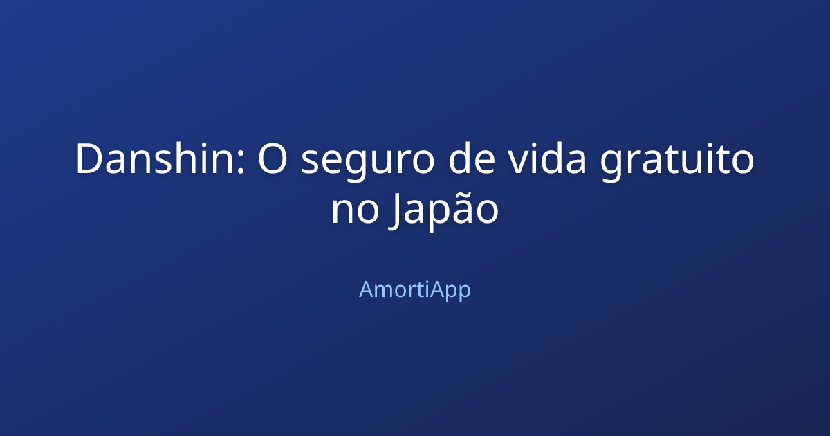 Danshin: O seguro de vida gratuito no Japão