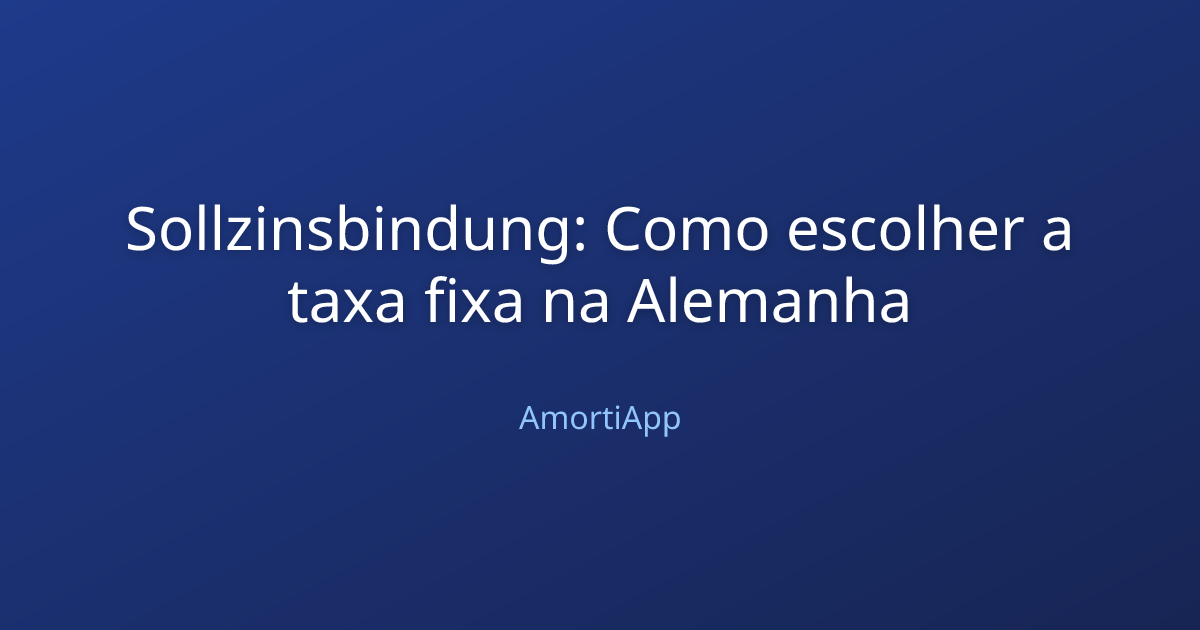 Sollzinsbindung: Como escolher a taxa fixa na Alemanha