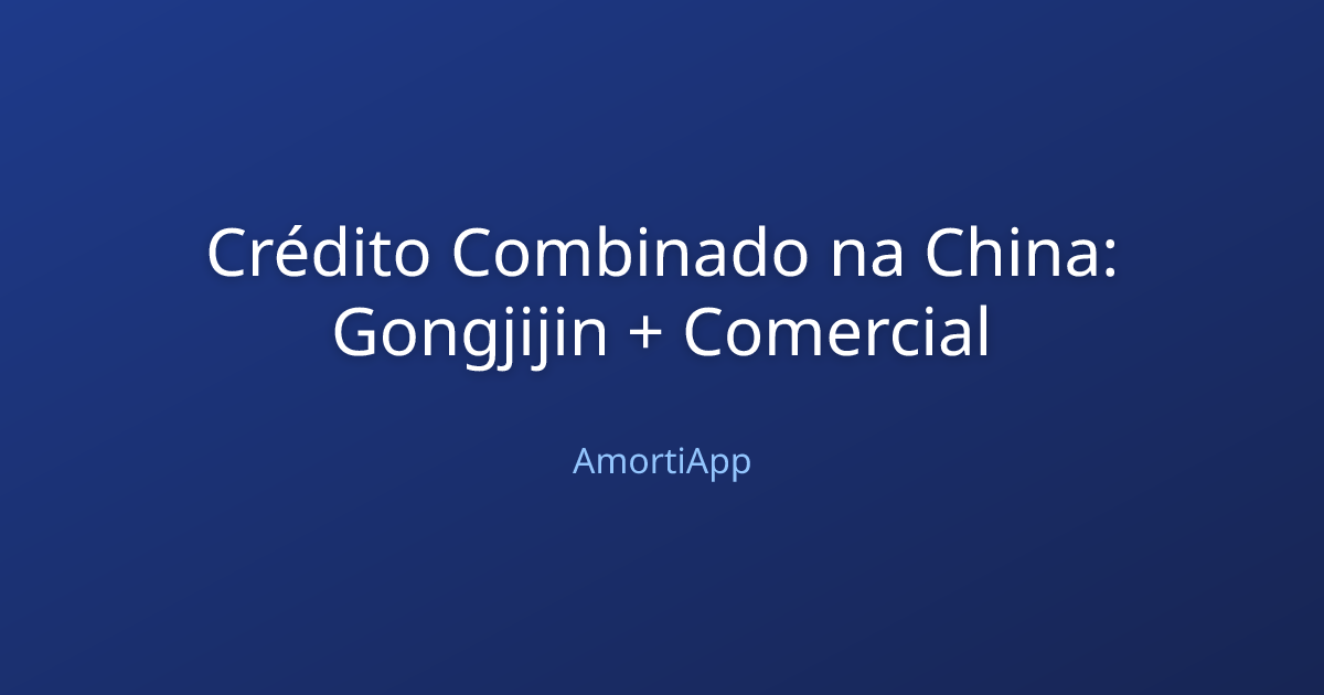Crédito Combinado na China: Gongjijin + Comercial