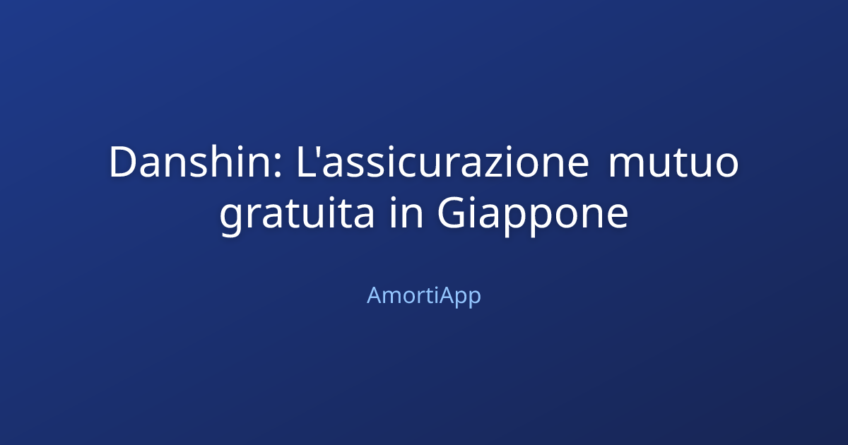 Danshin: L'assicurazione mutuo gratuita in Giappone