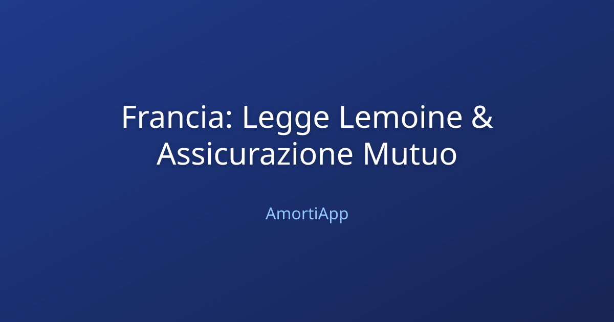 Francia: Legge Lemoine & Assicurazione Mutuo