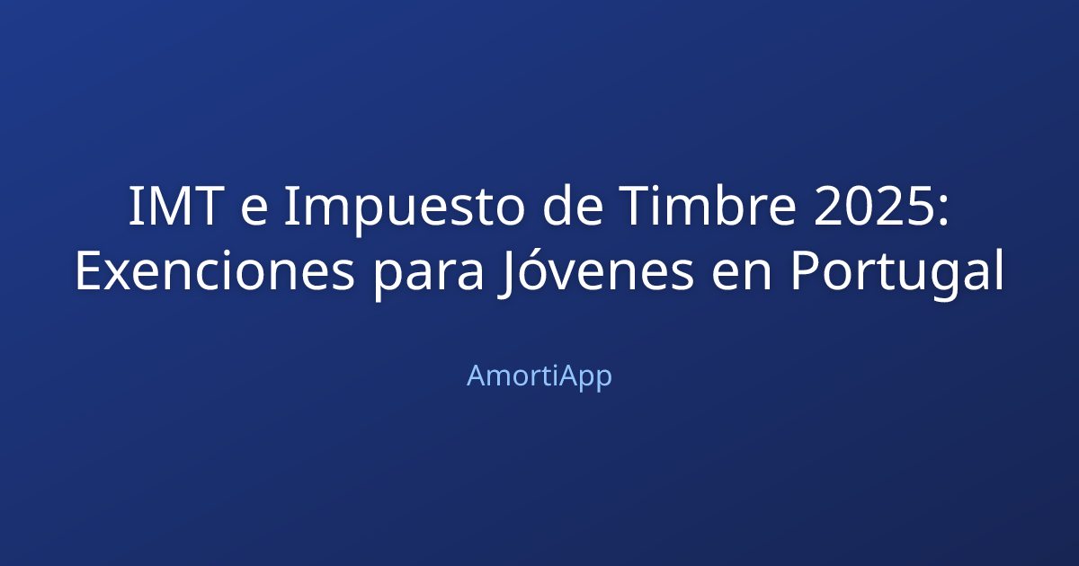 IMT e Impuesto de Timbre 2025: Exenciones para Jóvenes en Portugal