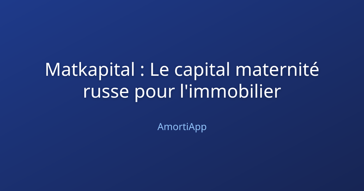 Matkapital : Le capital maternité russe pour l'immobilier