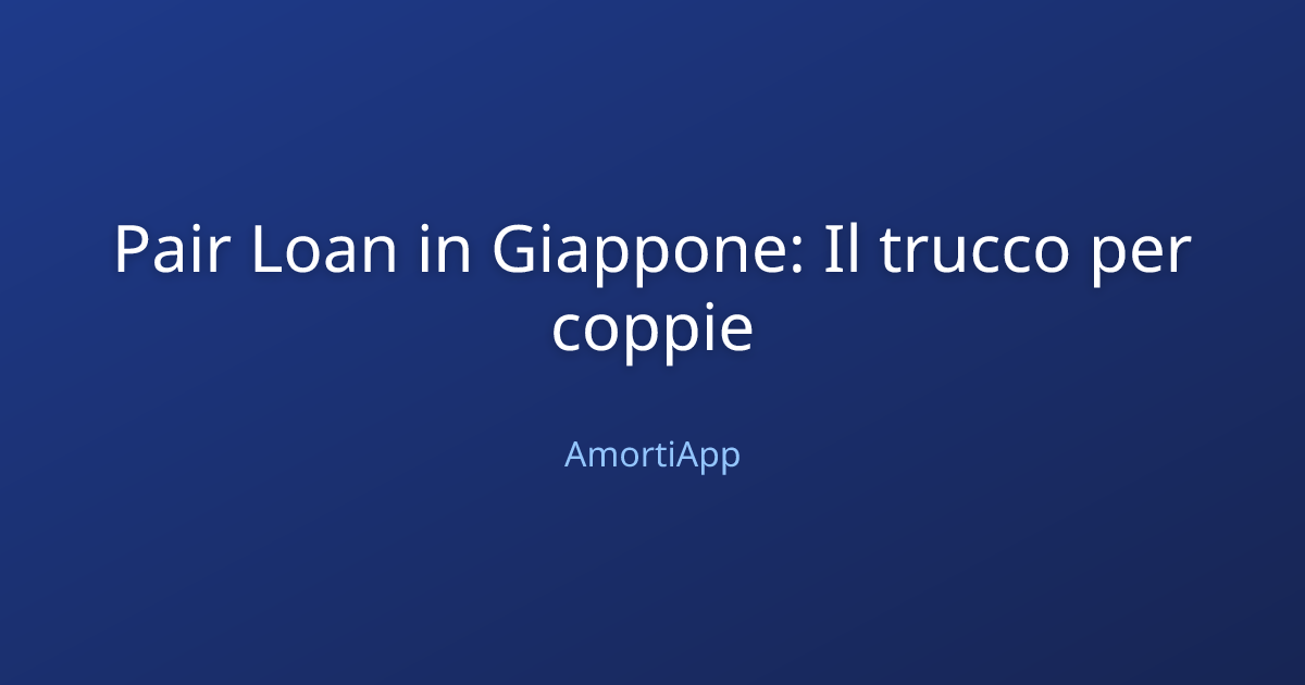 Pair Loan in Giappone: Il trucco per coppie