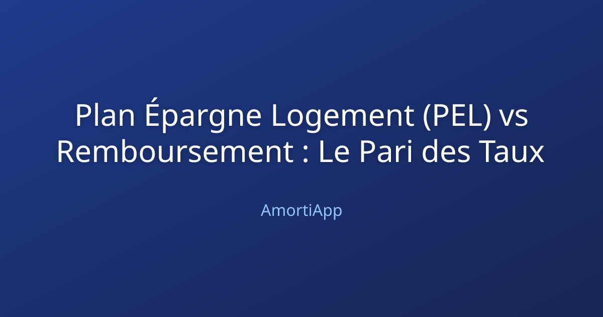 Plan Épargne Logement (PEL) vs Remboursement : Le Pari des Taux